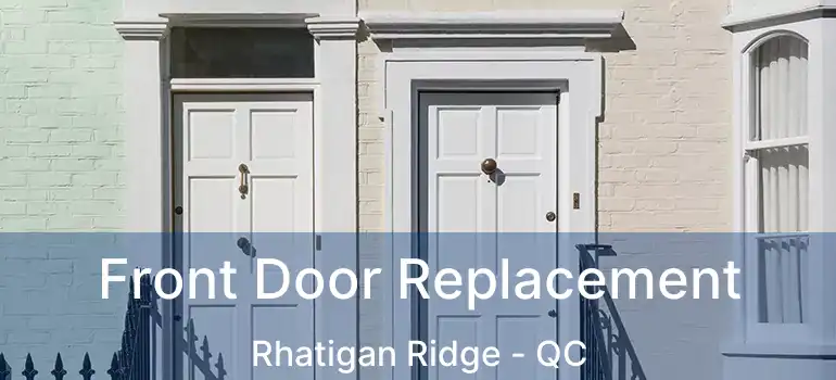  Front Door Replacement Rhatigan Ridge - QC