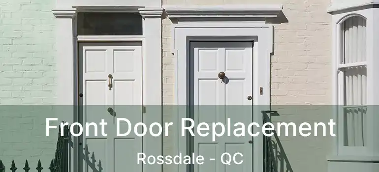  Front Door Replacement Rossdale - QC
