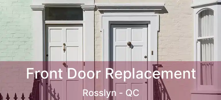  Front Door Replacement Rosslyn - QC