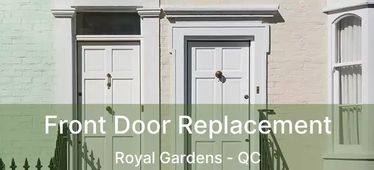  Front Door Replacement Royal Gardens - QC