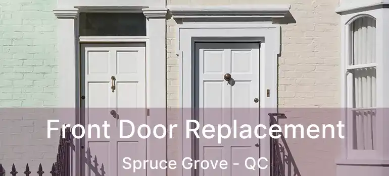  Front Door Replacement Spruce Grove - QC