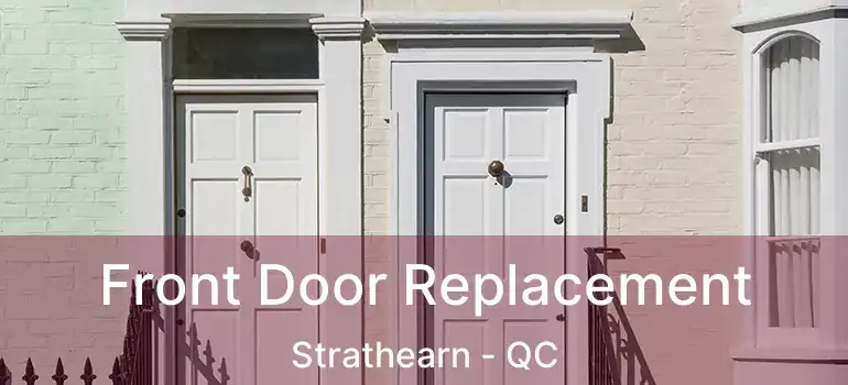  Front Door Replacement Strathearn - QC