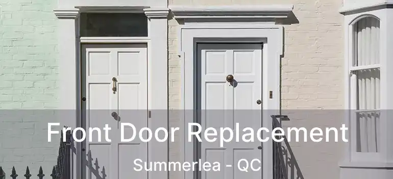  Front Door Replacement Summerlea - QC