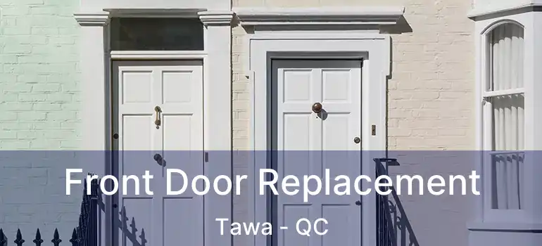  Front Door Replacement Tawa - QC