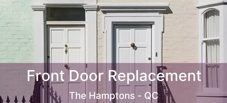  Front Door Replacement The Hamptons - QC