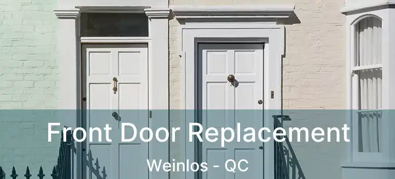  Front Door Replacement Weinlos - QC