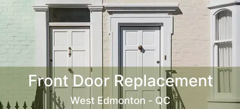  Front Door Replacement West Edmonton - QC