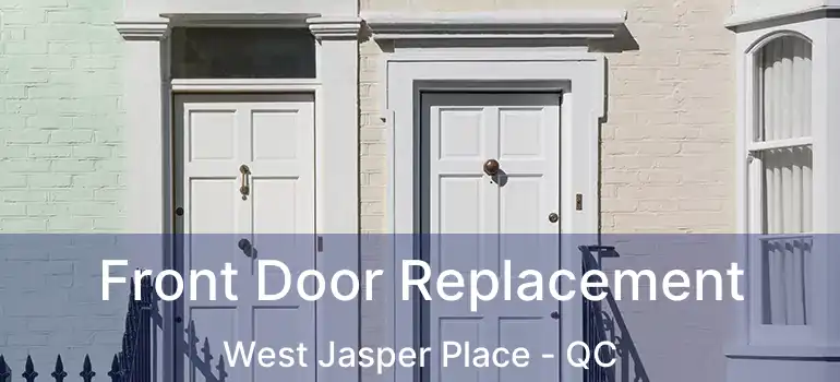 Front Door Replacement West Jasper Place - QC
