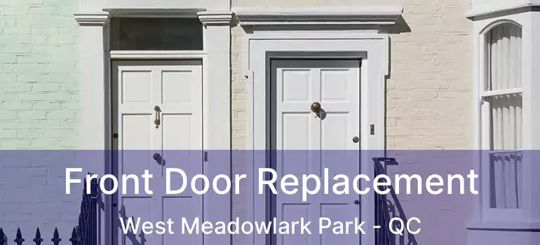  Front Door Replacement West Meadowlark Park - QC