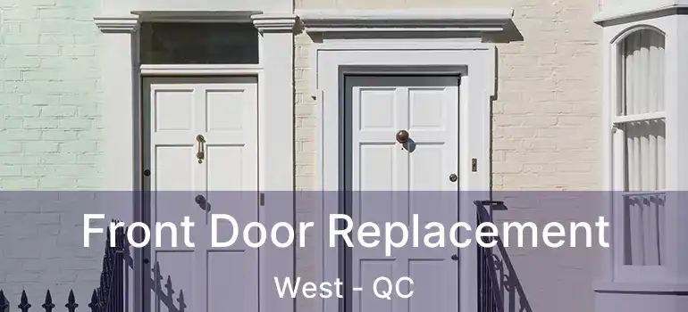  Front Door Replacement West - QC