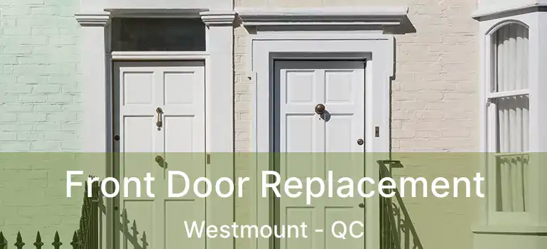  Front Door Replacement Westmount - QC