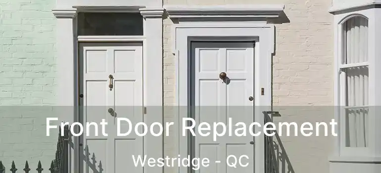  Front Door Replacement Westridge - QC