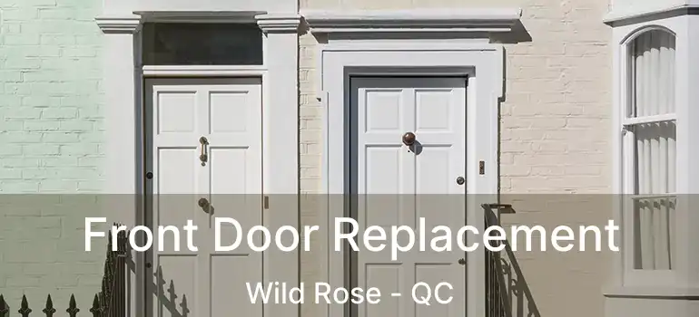  Front Door Replacement Wild Rose - QC