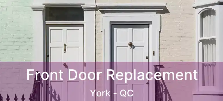  Front Door Replacement York - QC