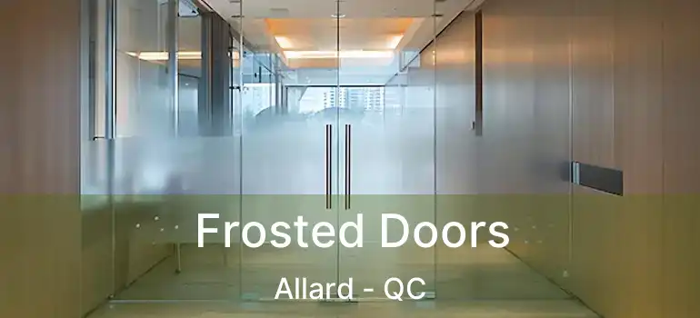  Frosted Doors Allard - QC