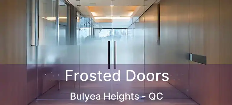  Frosted Doors Bulyea Heights - QC