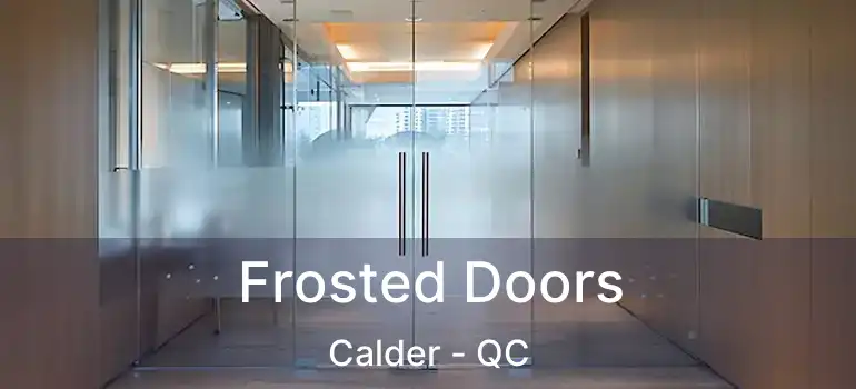  Frosted Doors Calder - QC