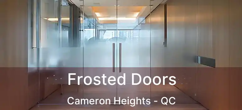  Frosted Doors Cameron Heights - QC