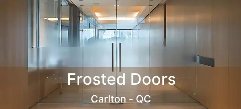  Frosted Doors Carlton - QC