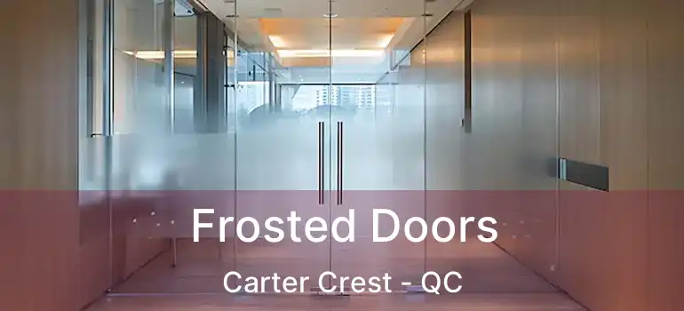  Frosted Doors Carter Crest - QC