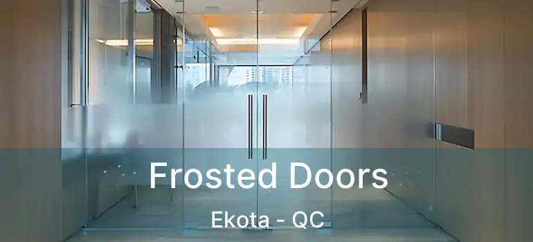  Frosted Doors Ekota - QC