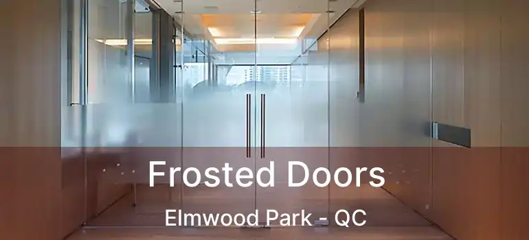  Frosted Doors Elmwood Park - QC
