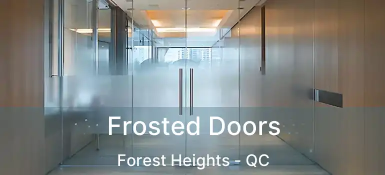  Frosted Doors Forest Heights - QC