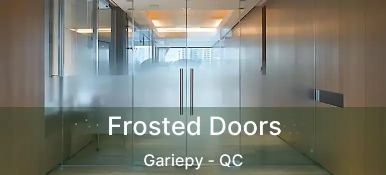  Frosted Doors Gariepy - QC