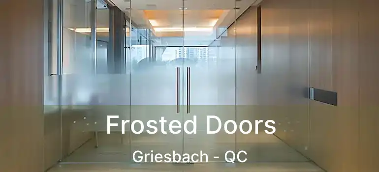  Frosted Doors Griesbach - QC