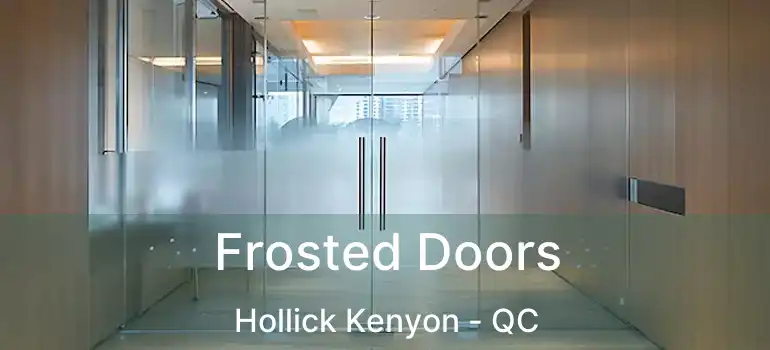  Frosted Doors Hollick Kenyon - QC