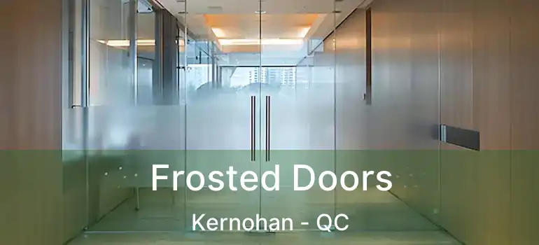  Frosted Doors Kernohan - QC