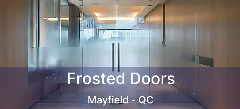  Frosted Doors Mayfield - QC