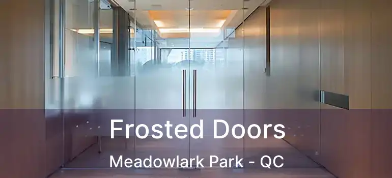  Frosted Doors Meadowlark Park - QC