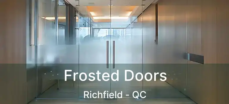  Frosted Doors Richfield - QC