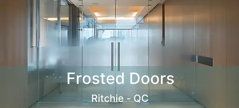  Frosted Doors Ritchie - QC
