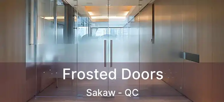 Frosted Doors Sakaw - QC