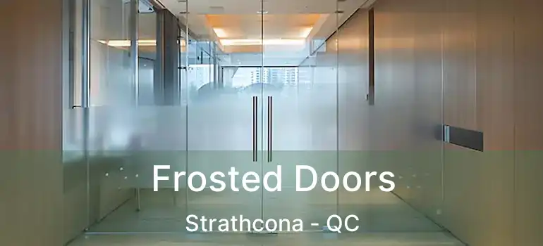  Frosted Doors Strathcona - QC