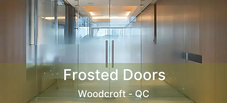  Frosted Doors Woodcroft - QC
