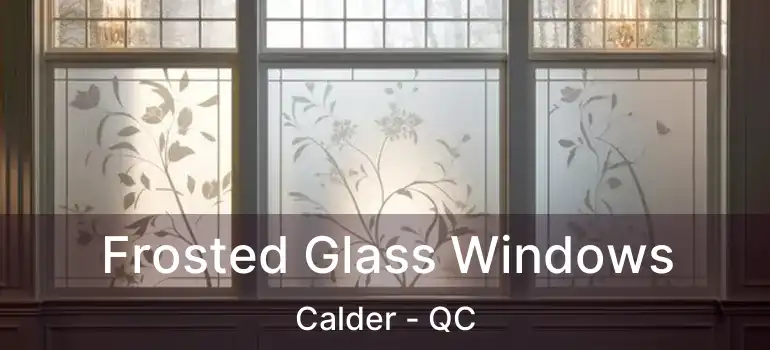  Frosted Glass Windows Calder - QC