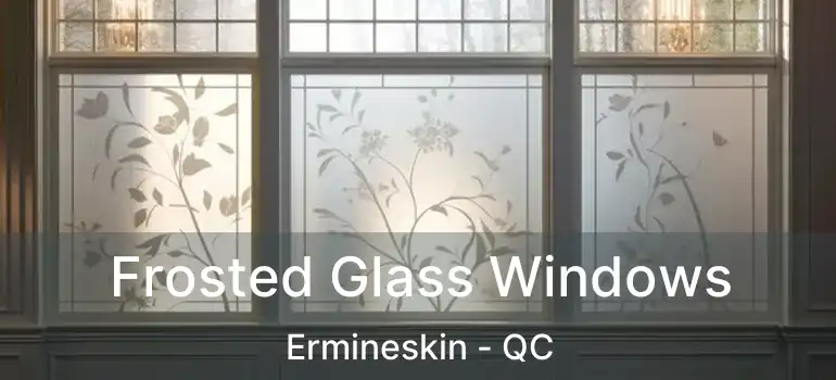  Frosted Glass Windows Ermineskin - QC
