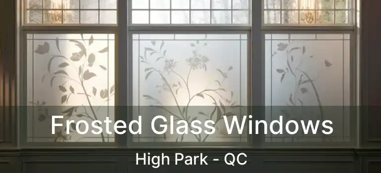  Frosted Glass Windows High Park - QC