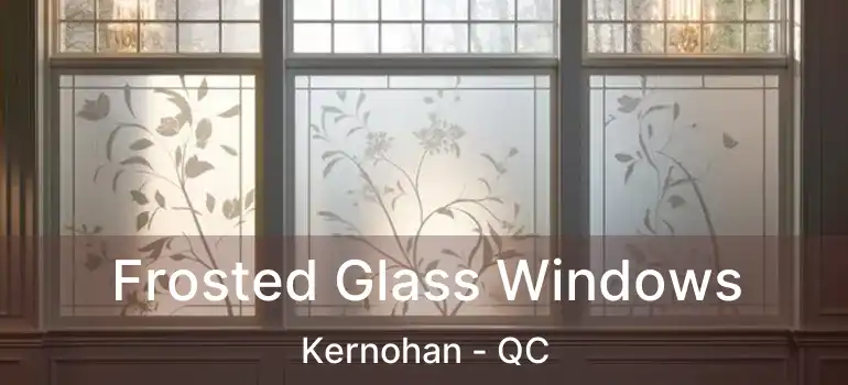  Frosted Glass Windows Kernohan - QC