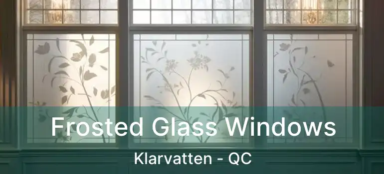  Frosted Glass Windows Klarvatten - QC