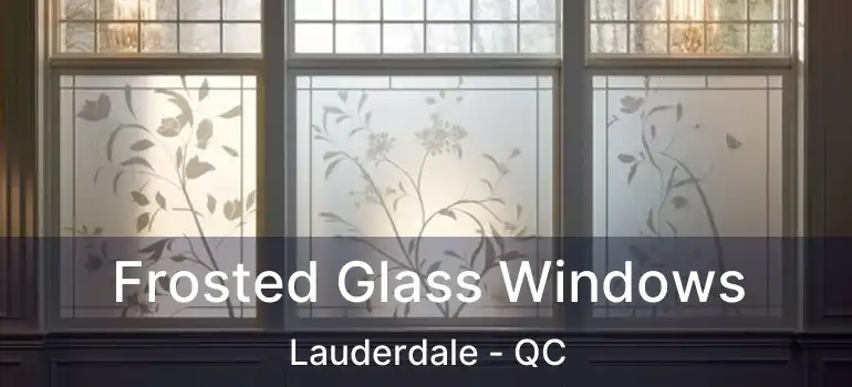  Frosted Glass Windows Lauderdale - QC
