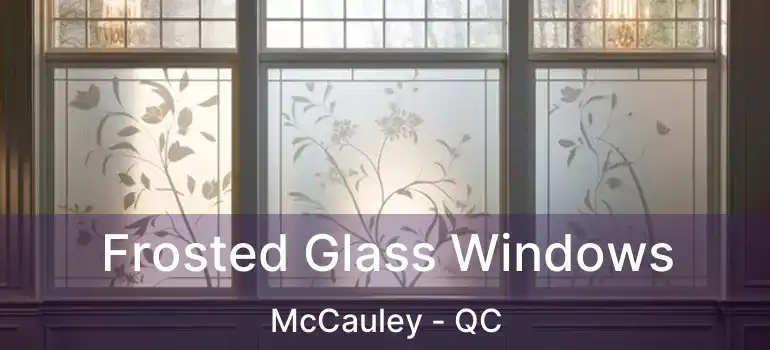  Frosted Glass Windows McCauley - QC