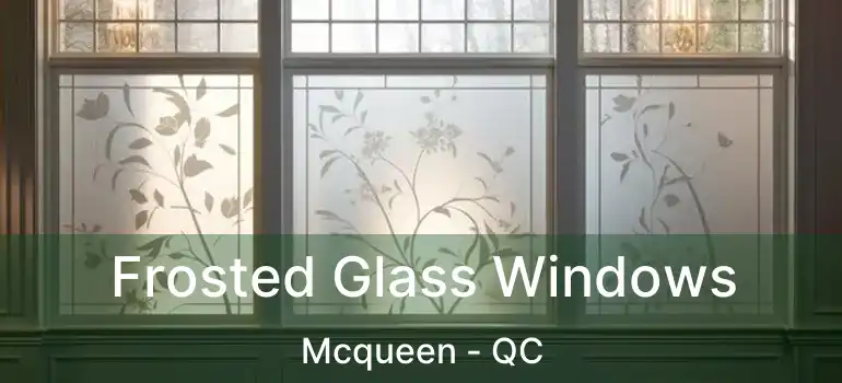  Frosted Glass Windows Mcqueen - QC
