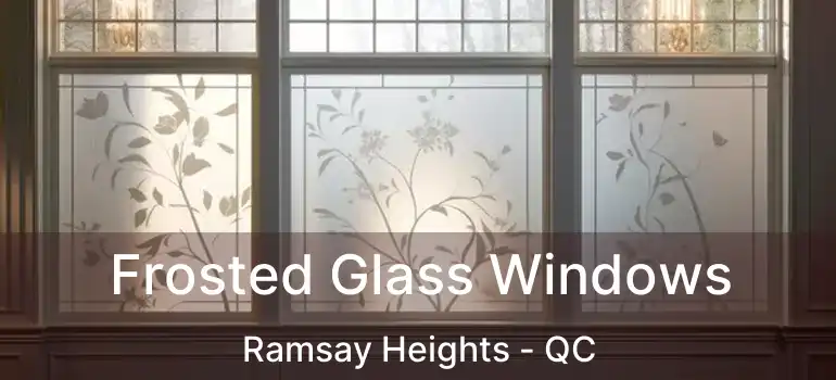  Frosted Glass Windows Ramsay Heights - QC