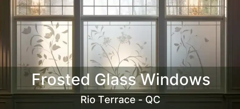  Frosted Glass Windows Rio Terrace - QC