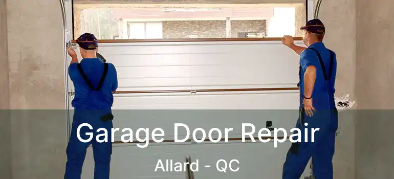  Garage Door Repair Allard - QC