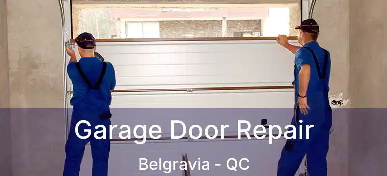  Garage Door Repair Belgravia - QC